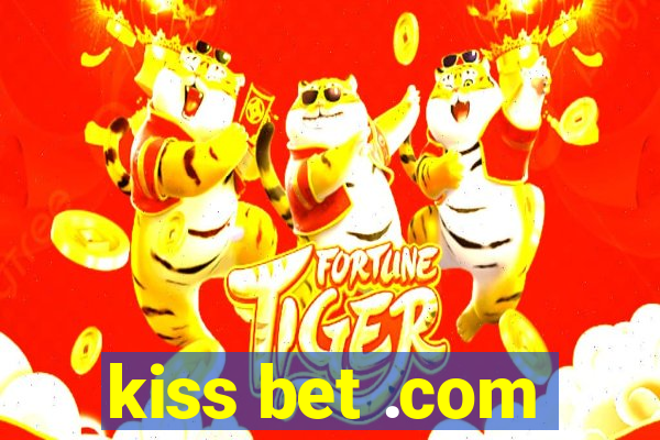 kiss bet .com