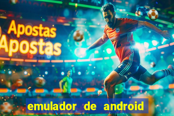 emulador de android para pc fraco