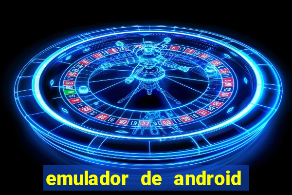 emulador de android para pc fraco