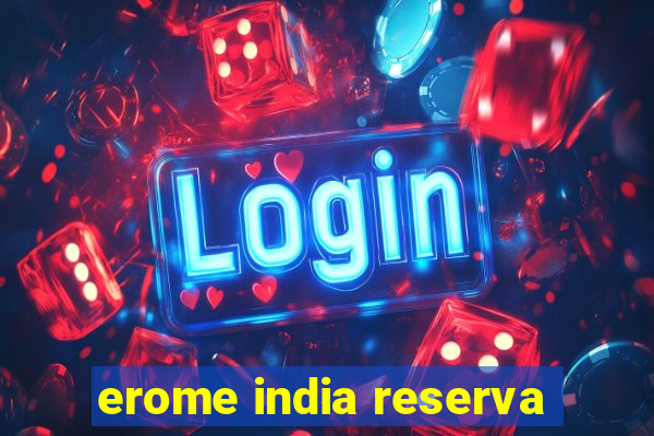 erome india reserva