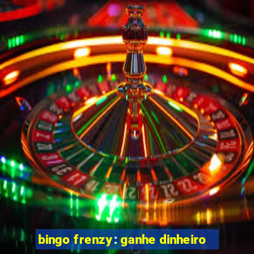 bingo frenzy: ganhe dinheiro