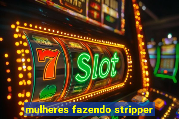 mulheres fazendo stripper