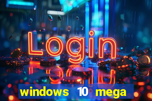 windows 10 mega lite download