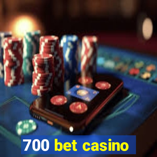 700 bet casino