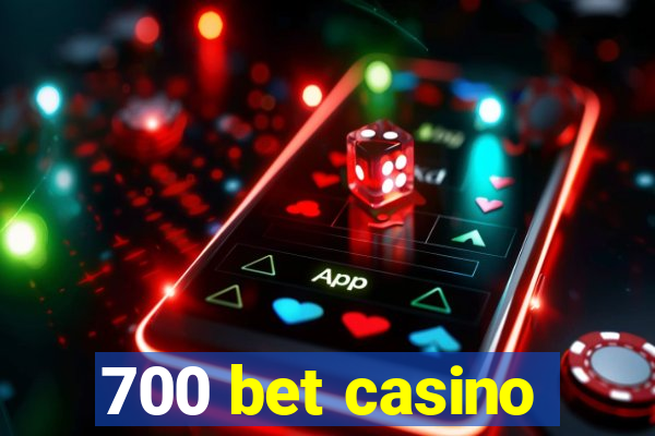 700 bet casino