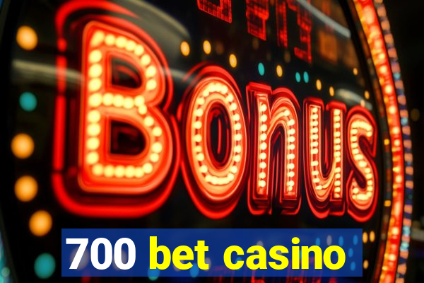 700 bet casino