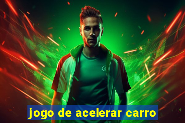 jogo de acelerar carro