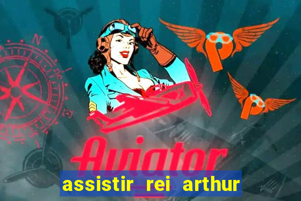 assistir rei arthur 2004 dublado