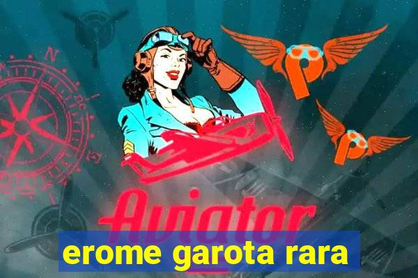 erome garota rara