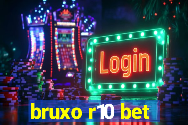 bruxo r10 bet