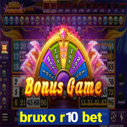 bruxo r10 bet