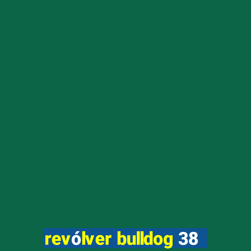 revólver bulldog 38