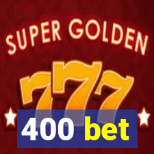 400 bet