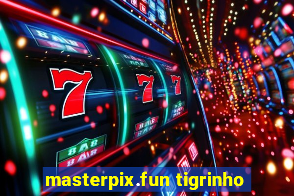 masterpix.fun tigrinho