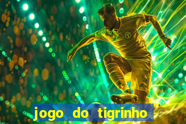 jogo do tigrinho bonus sem deposito