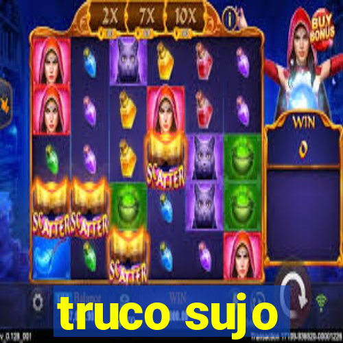 truco sujo