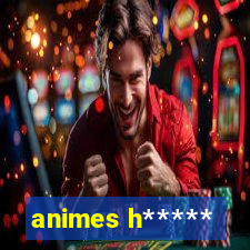 animes h*****