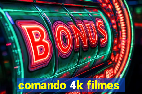 comando 4k filmes