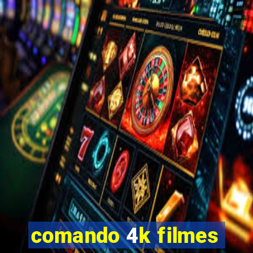 comando 4k filmes