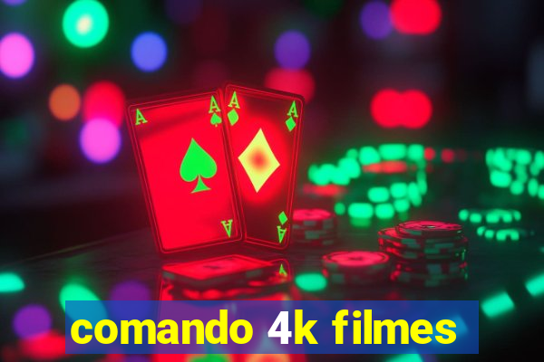 comando 4k filmes