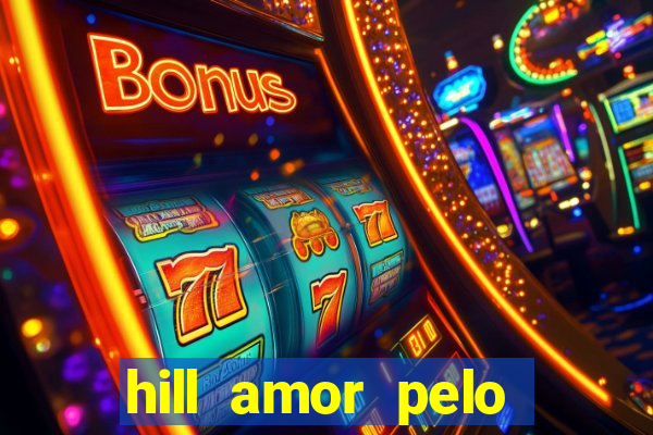 hill amor pelo jogo online