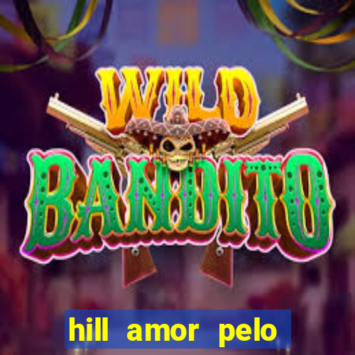 hill amor pelo jogo online