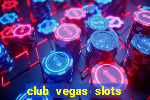 club vegas slots casino games 777