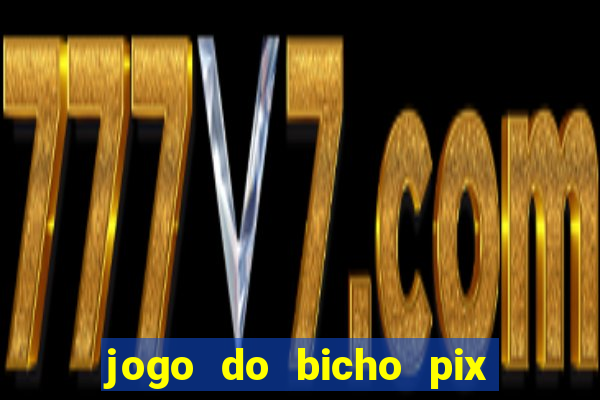 jogo do bicho pix da sorte