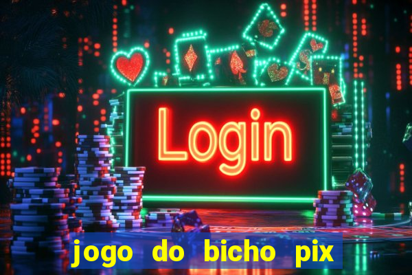 jogo do bicho pix da sorte