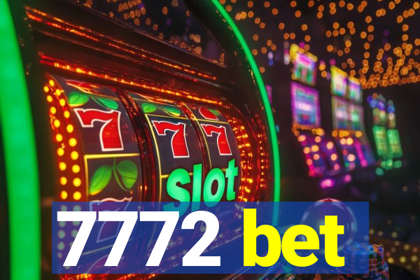 7772 bet