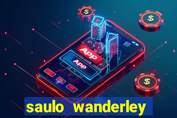 saulo wanderley filho fortuna