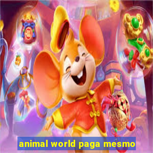 animal world paga mesmo