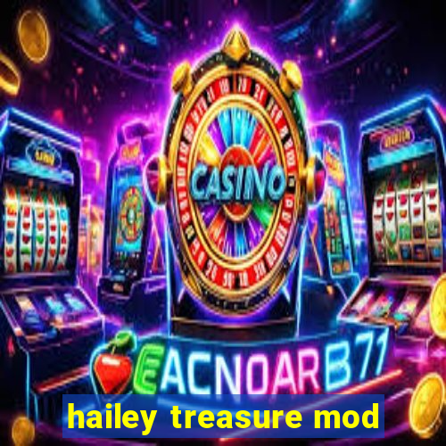 hailey treasure mod