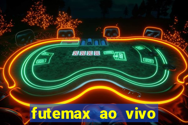 futemax ao vivo futebol ao vivo hoje