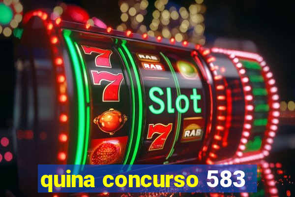 quina concurso 583