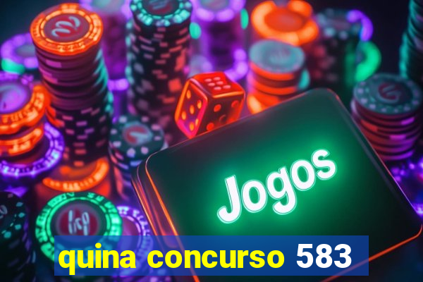 quina concurso 583