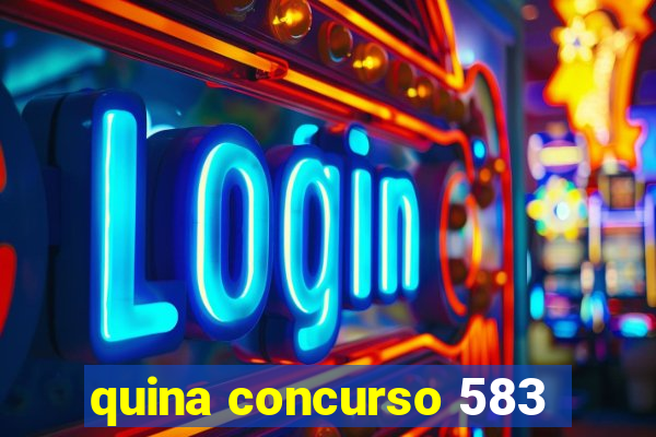 quina concurso 583