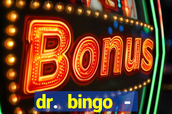 dr. bingo - videobingo   slots