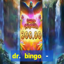 dr. bingo - videobingo   slots