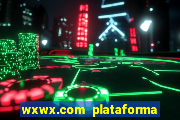 wxwx.com plataforma de jogos