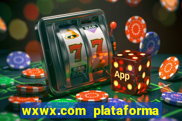 wxwx.com plataforma de jogos