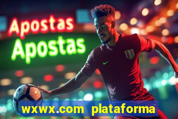 wxwx.com plataforma de jogos