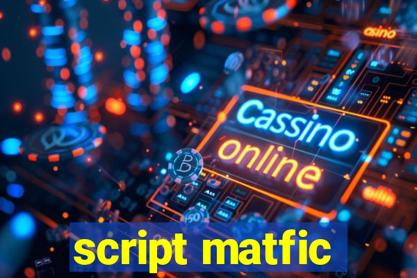 script matfic