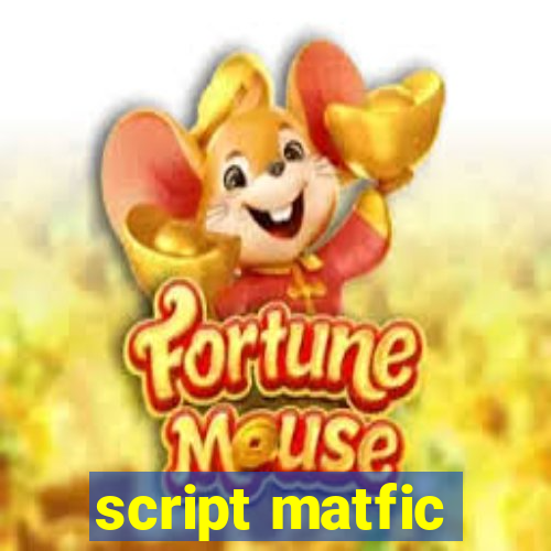 script matfic