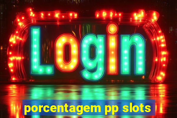 porcentagem pp slots