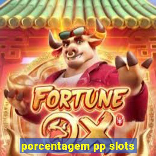 porcentagem pp slots