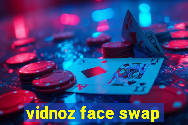 vidnoz face swap