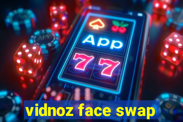 vidnoz face swap