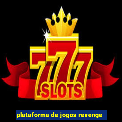 plataforma de jogos revenge