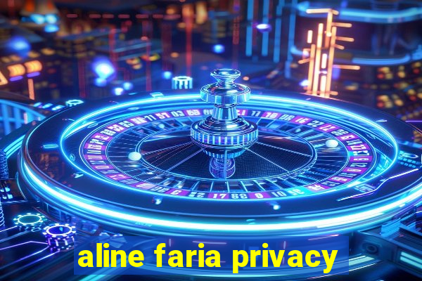 aline faria privacy